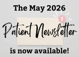 Click here to view the May 2026 Patient Newsletter